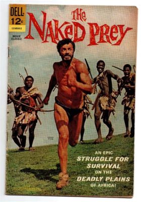 The Naked Prey!  A primal struggle for survival and a testament to human resilience?